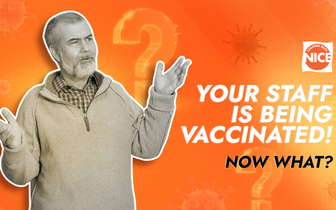 Your Staff is Being Vaccinated! Now What?